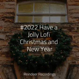 #2022 Have a Jolly Lofi Christmas and New Year by Unknown Artist