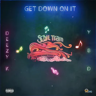 GET DOWN ON IT by Deezy K