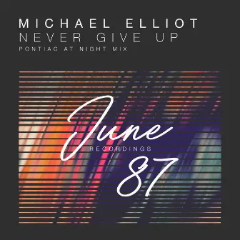 Never Give Up Remixes by Michael Elliot