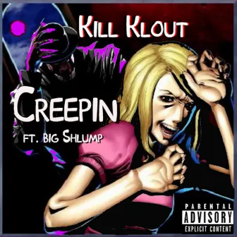 Creepin' by Kill Klout