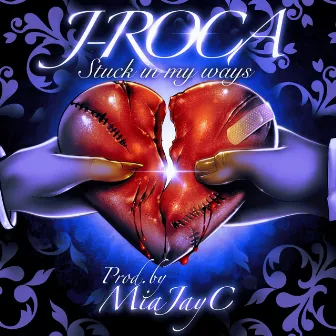 Stuck in My Ways by J-Roca