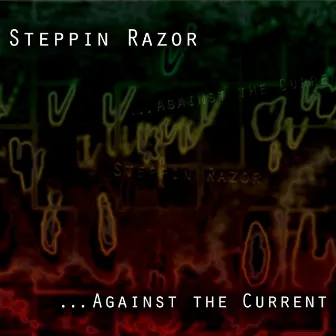 Against the Current by Steppin Razor