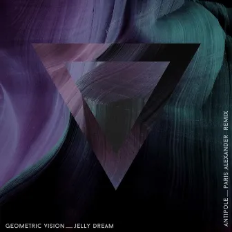 Jelly Dream (Antipole Paris Alexander Remix) by Geometric Vision