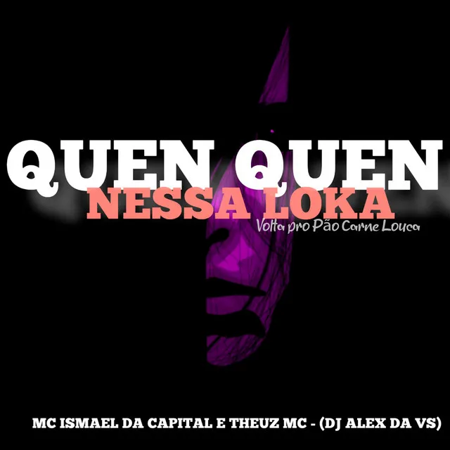 Quen Quen Nessa Loka - Volta pro Pão Carne Louca