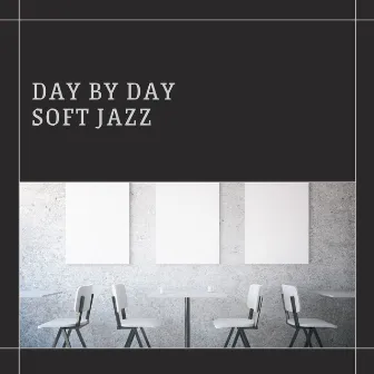 Day by Day Soft Jazz by Soft Jazz Playlist