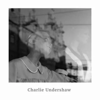 Charlie Undershaw by Charlie Undershaw