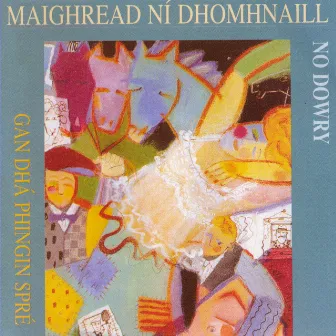 Gan Dhá Phingin Spré (No Dowry) by Maighread Ní Dhomhnaill