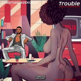 Trouble by Christian Adekunle