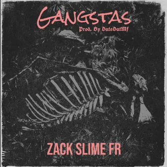 Gangstas by Zack Slime Fr