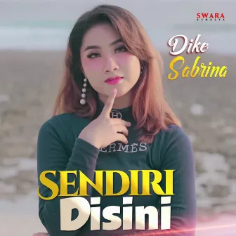 Sendiri Di Sini by Dike Sabrina