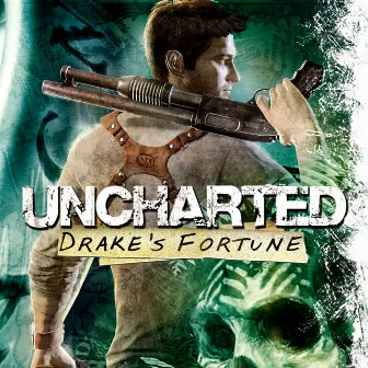 Uncharted: Drake's Fortune (Original Soundtrack) by Greg Edmonson