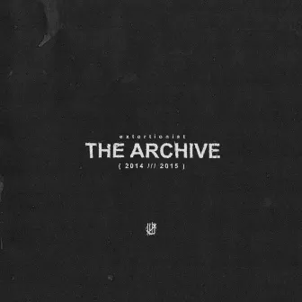 The Archive (2014-2015) by Extortionist