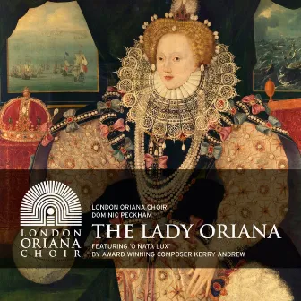 The Lady Oriana by London Oriana Choir