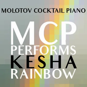 MCP Performs Kesha: Rainbow (Instrumental) by Molotov Cocktail Piano