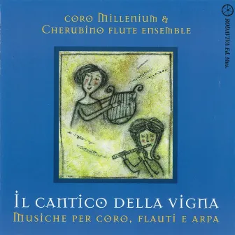 Il Cantico Della Vigna (Musiche Per Coro, Flauti E Arpa) by Coro Millennium