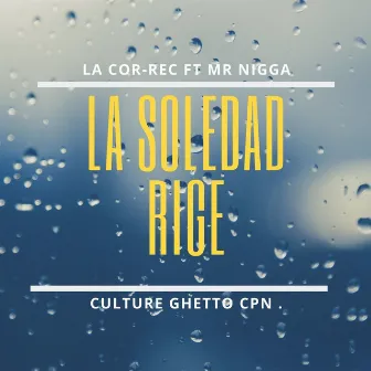 La Soledad Rige, La Cor-Rec. Culture Ghetto Cpn by Mc Pala