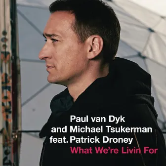 What We're Livin For (feat. Patrick Droney) by Michael Tsukerman