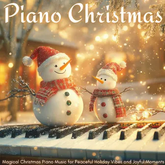 Piano Christmas: Magical Christmas Piano Music for Peaceful Holiday Vibes and Joyful Moments by Christmas Music Instrumental