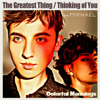 The Greatest Thing / Thinking Of You by Colorful Mannings