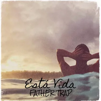 Está Vida by Father Trap