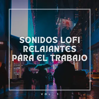 Sonidos Lofi Relajantes para el Trabajo Vol. 1 by Cafetería Lofi