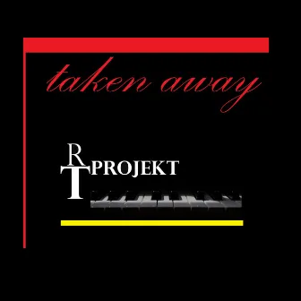 Taken Away by R.T.P.