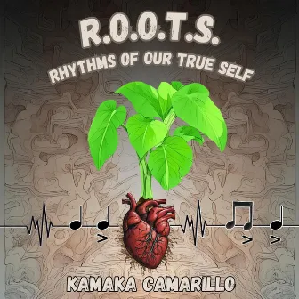 R.O.O.T.S. Rhythms Of Our True Self by Kamaka Camarillo