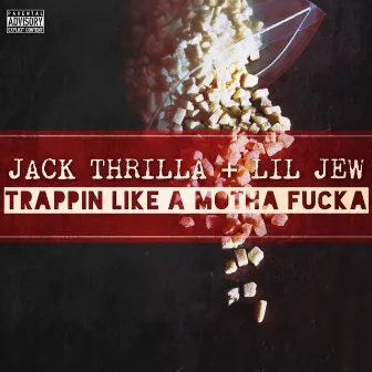 Trappin Like a Motha Fucka (feat. Lil Jew) - Single by Jack Thrilla