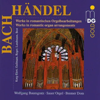 Bach & Handel: Romantic Organ Arrangements by Wolfgang Baumgratz