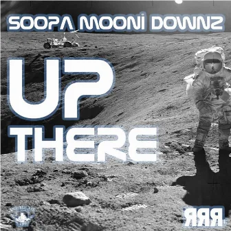 Up There by Soopa Mooni Downz