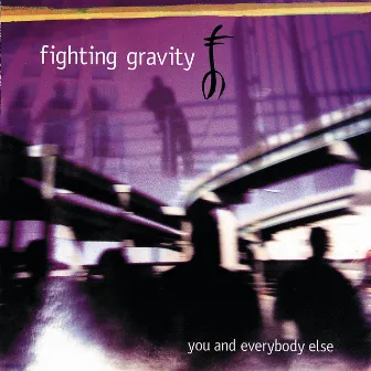 You And Everybody Else by Fighting Gravity