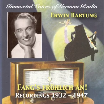 Immortal Voices of German Radio: Erwin Hartung – Fang's Fröhlich An! (Remastered 2018) by Erwin Hartung