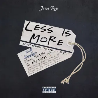 LESS IS MORE by Jason Rose