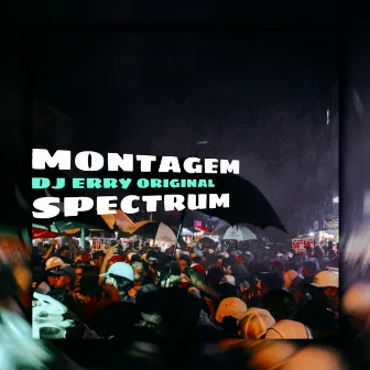 Montagem Spectrum by DJ ERRY ORIGINAL