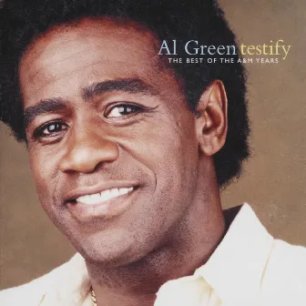 Testify: The Best Of The A&M Years by Al Green