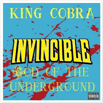 Invincible: God of the Underground by King Cobra