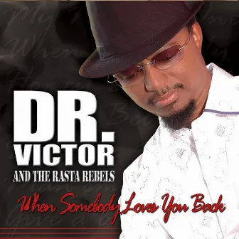 When Somebody Loves You Back by Dr. Victor & the Rasta Rebels