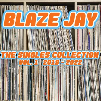 The Singles Collection, Vol. 1 by Blaze Jay