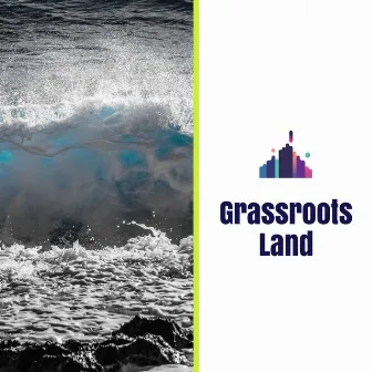 Grassroots Land by Oceanwaves Sound Machine