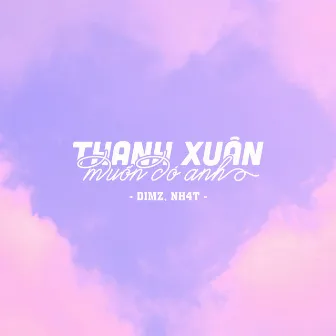 Thanh Xuân Muốn Có Anh by DIMZ