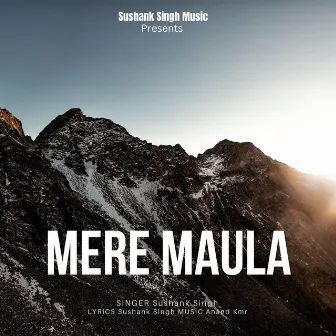 Mere Maula by Sushank Singh