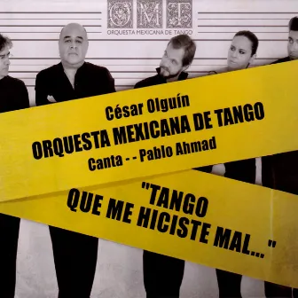 Tango Que Me Hiciste Mal by Orquesta Mexicana de Tango