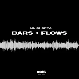 Bars + Flows by Lil Choppa