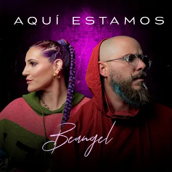 Aquí Estamos by Beangel