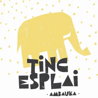 Tinc Esplai by Ambauka