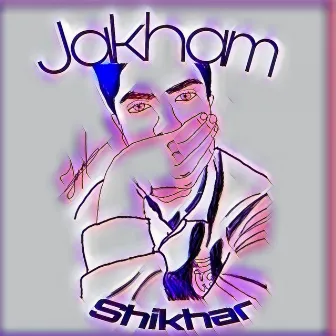 Jakham by Shikhar