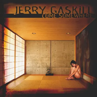 Come Somewhere by Jerry Gaskill