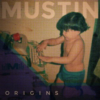 Origins by Mustin