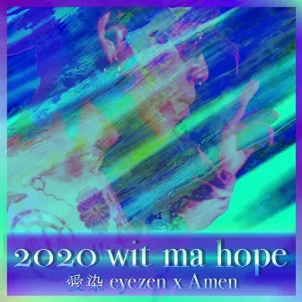 2020 wit ma hope by eyezen