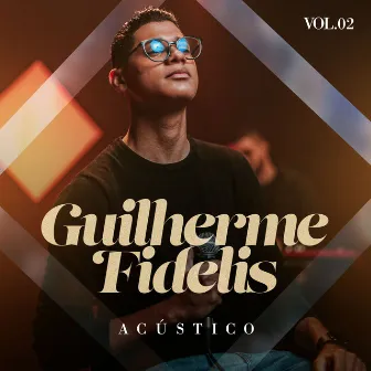 Acústico, Vol. 2 by Guilherme Fidelis